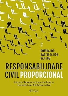 Responsabilidade civil proporcional - entre solidariedade e a proporcionalidade na responsabilidade civil extracontratual - 1ª ed - 2026