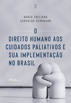 O Direito Humano aos Cuidados Paliativos e sua Implementação no Brasil – 1ª Ed - 2026