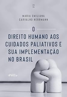 O direito humano aos cuidados paliativos e sua implementação no Brasil - 1ª ed - 2026