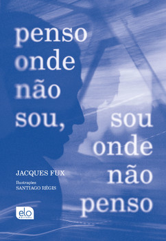 Penso onde não sou, sou onde não penso