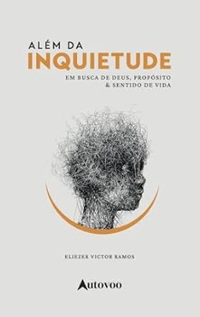 Além da inquietude: em busca de Deus, propósito e sentido de vida