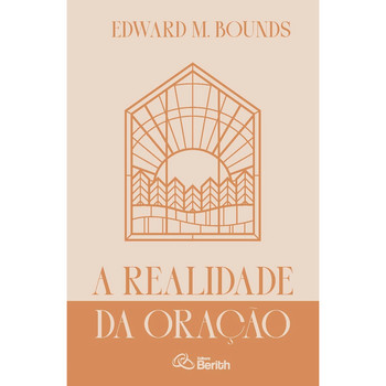 A realidade da oração | edward M. bounds