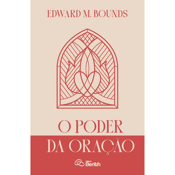 O poder da oração | edward M. bounds