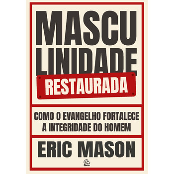 Masculinidade restaurada | eric mason