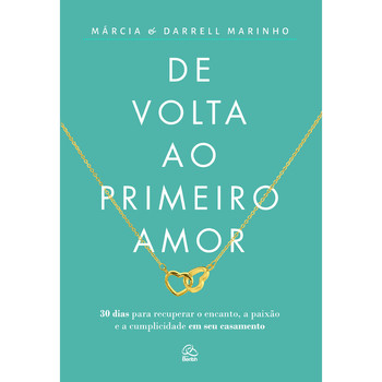 De Volta ao Primeiro Amor | Márcia e Darrell Marinho