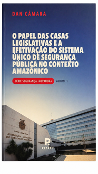 O papel das casas legislativas e a efetivação do sistema único de segurança pública no contexto amazônico