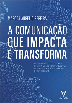 A comunicação que impacta e transforma