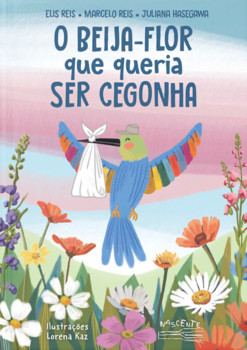O Beija-Flor que Queria ser Cegonha
