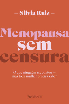Menopausa sem censura: o que ninguém me contou