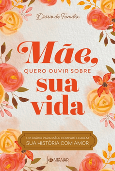 Mãe, quero ouvir sobre sua vida