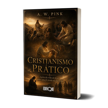 Cristianismo Prático - A. W. Pink