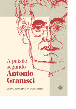 A paixão segundo Antonio Gramsci