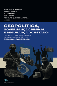 Geopolítica, Governança Criminal e Segurança do Estado: