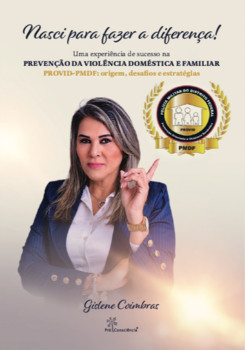 NASCI PARA FAZER A DIFERENÇA! Uma experiência de sucesso na prevenção da violência doméstica e familiar
