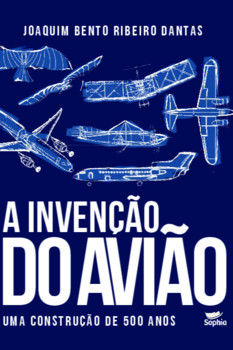 A invenção do avião — uma construção de 500 anos