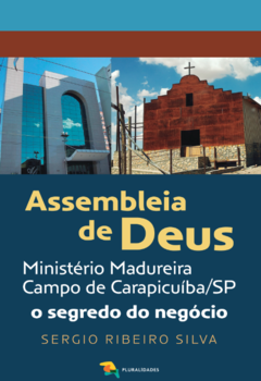 Assembleia de deus: o segredo do negócio