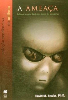 A ameaça — relatório secreto: objetivos e planos dos alienígenas