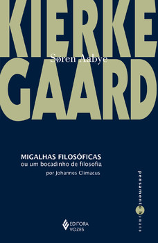 Migalhas filosóficas ou um bocadinho de filosofia de João Climacus