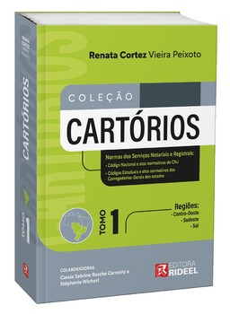 Coleção Cartórios - Normas do Serviços Notarias e Registrais - Tomo 1 - Regiões: Centro-oeste, Sudeste e Sul