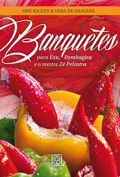 Banquetes para exu, pombagira e o mestre zé pelintra