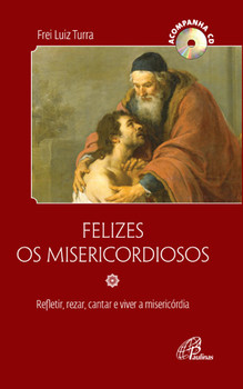 Felizes os misericordiosos - acompanha cd