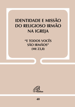 Identidade e missão do religioso irmão na igreja - doc. 40