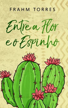 Entre a Flor e o Espinho