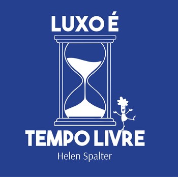Luxo é Tempo Livre