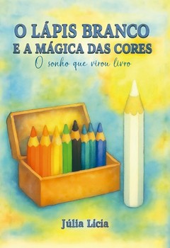 O Lápis Branco e a Mágica das Cores
