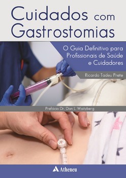 Cuidados com gastrostomias o guia definitivo para profissionais de saúde e cuidadores