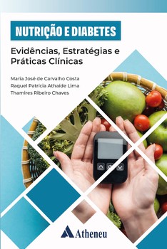 Nutrição e Diabetes, Evidências, Estratégias e Práticas Clínicas