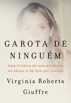Garota de ninguém: A história real de uma das principais vítimas do caso Jeffrey Epstein