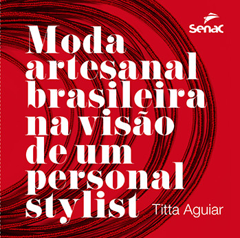 Moda artesanal brasileira na visão de um personal stylist