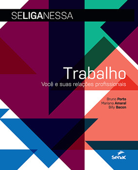 Se liga nessa - Trabalho: você e suas relações profissionais