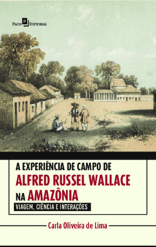 A experiência de campo de Alfred Russel Wallace na Amazônia