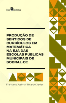 Produção de Sentidos de Currículos em Matemática na EJA das Escolas Públicas Municipais de Sobral-CE