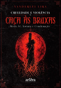 Crueldade e Violência na Caça às Bruxas