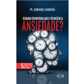 Como controlar e vencer a ansiedade?