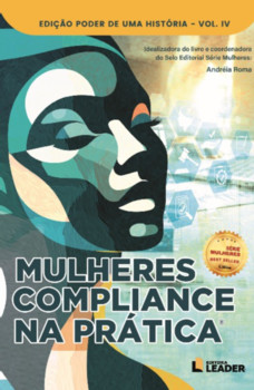 Mulheres Compliance na Prática - Edição Poder de uma História, volume IV