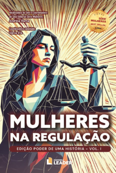 Mulheres na Regulação - Edição Poder de uma História, volume I
