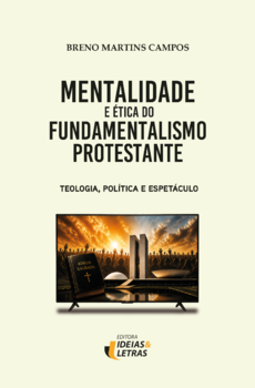Mentalidade e Ética do Fundamentalismo Protestante