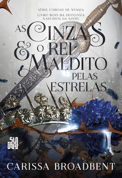 As cinzas e o rei maldito pelas estrelas (com brindes)