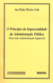 O Princípio da Impessoalidade da Administração Pública - Para uma Administração Imparcial