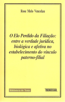 O Elo Perdido da Filiação: Entre a Verdade Jurídica, Biológica Afetiva no Estabelecimento do Vínculo