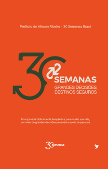 30 Semanas: Grandes Decisões, Destinos Seguros