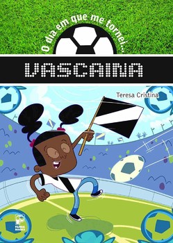 O dia em que me tornei... vascaina