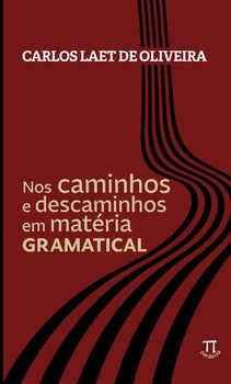 Nos caminhos e descaminhos em matéria gramatical