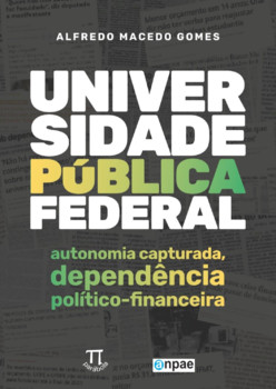 Universidade Pública Federal: autonomia capturada, dependência político-financeira
