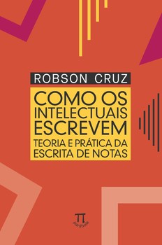 Como os intelectuais escrevem: teoria e prática da escrita de notas