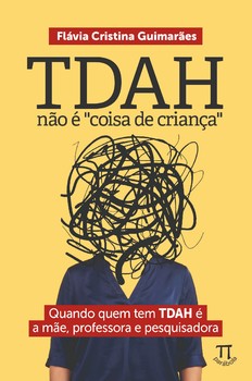 TDAH não é “coisa de criança” — Quando quem tem TDAH é a mãe, professora e pesquisadora